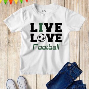 Live Love Football Kids T Shirt