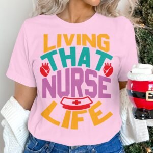 Living That Nurse Life T-Shirt
