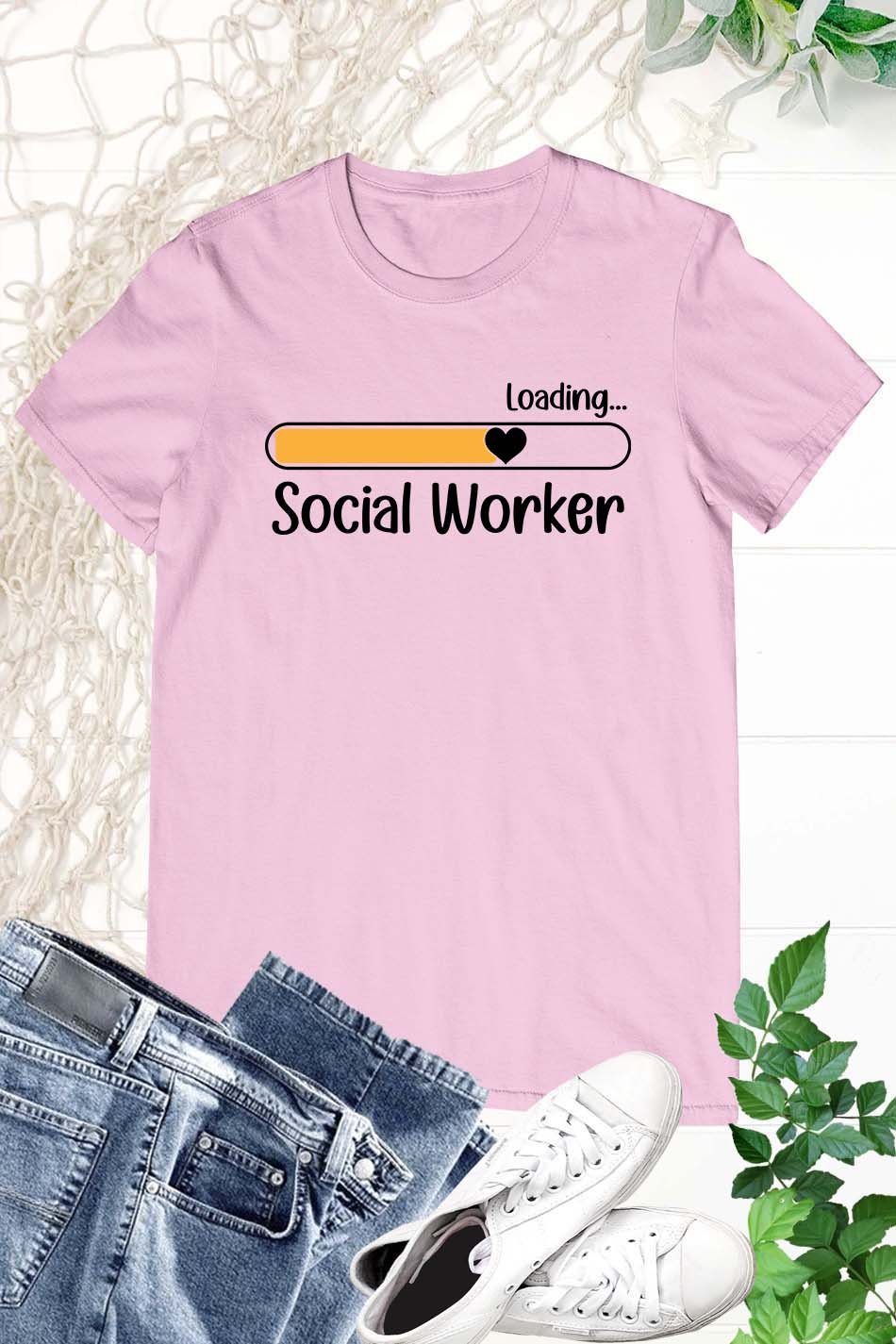 Funny Loading Social Worker T shirt