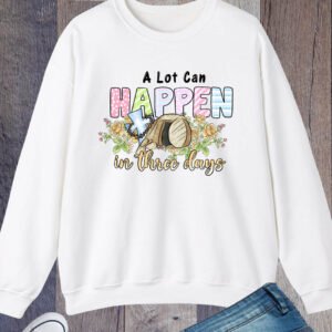 A Lot Can Happen In 3 Days Sweatshirt