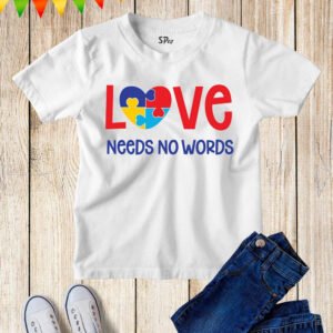 Love Needs No Words Awareness Kids T Shirt