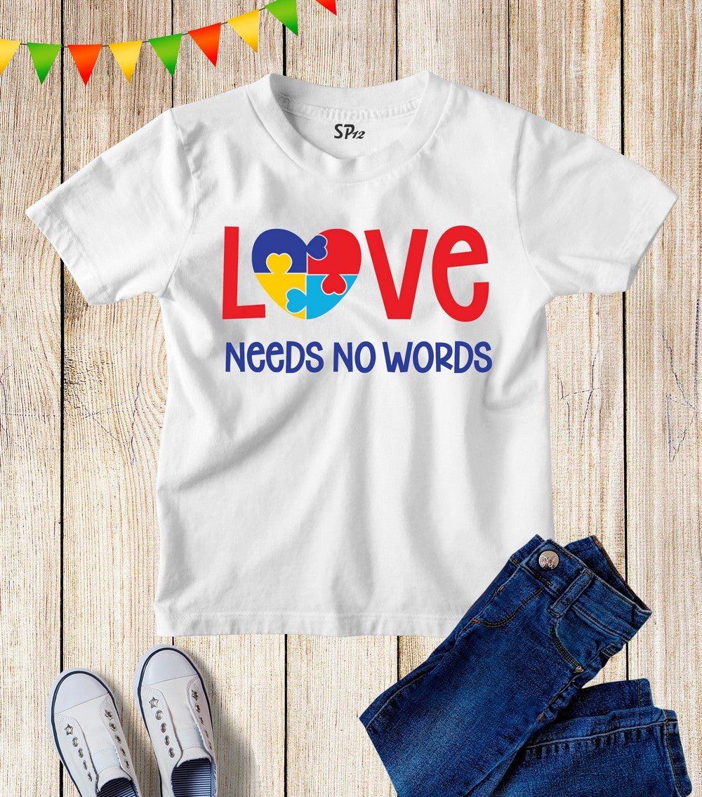 Love Needs No Words Awareness Kids T Shirt