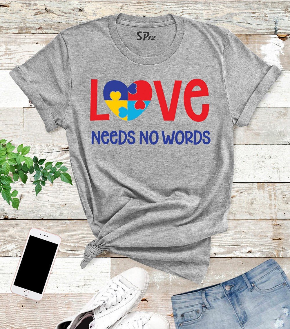 Love Needs No Words Awareness T Shirt