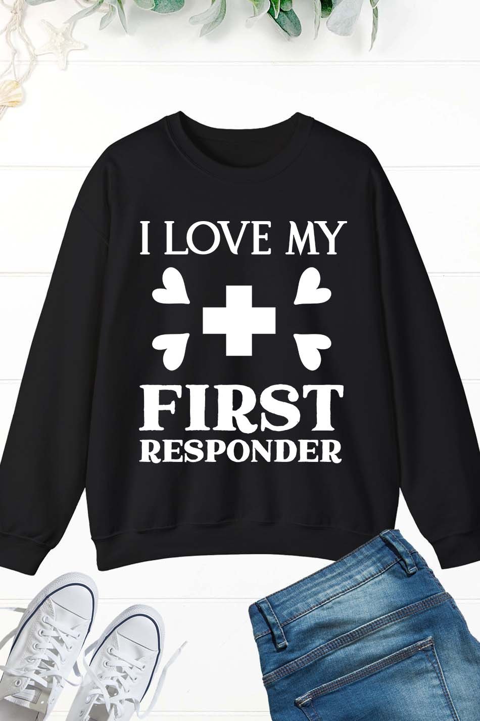 I Love My First Responder Sweatshirt 911 Fantasy Sweatshirt