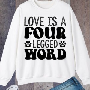 Love is a Four-legged Word CaSweatshirt