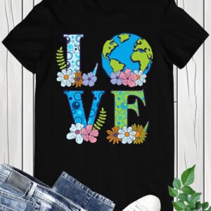Earth Day Love T Shirt