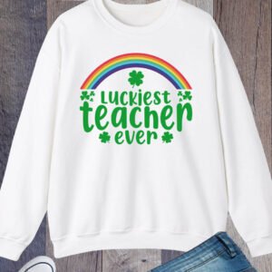 Luckiest teacher ever for St Patricks day Sweatshirt