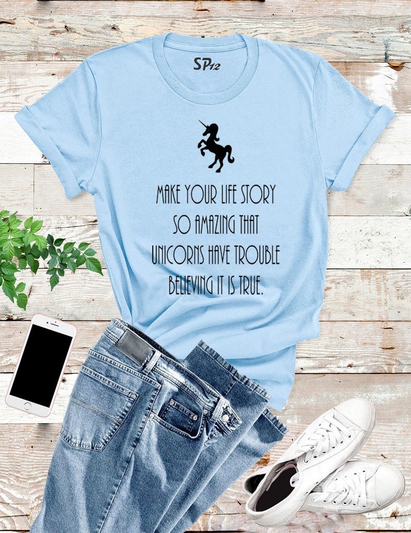 Make Your Life Amazing Unicorn T Shirt