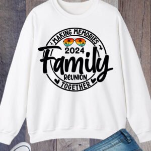 Family Reunion 2024 Sweatshirt