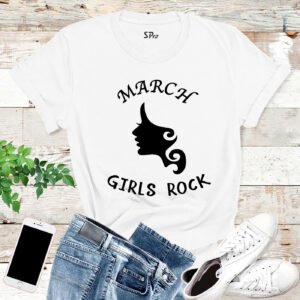 March Girls Rock Birthday T Shirt