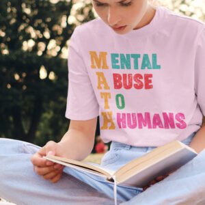 Mental Abuse To Humans Math Teacher Shirt