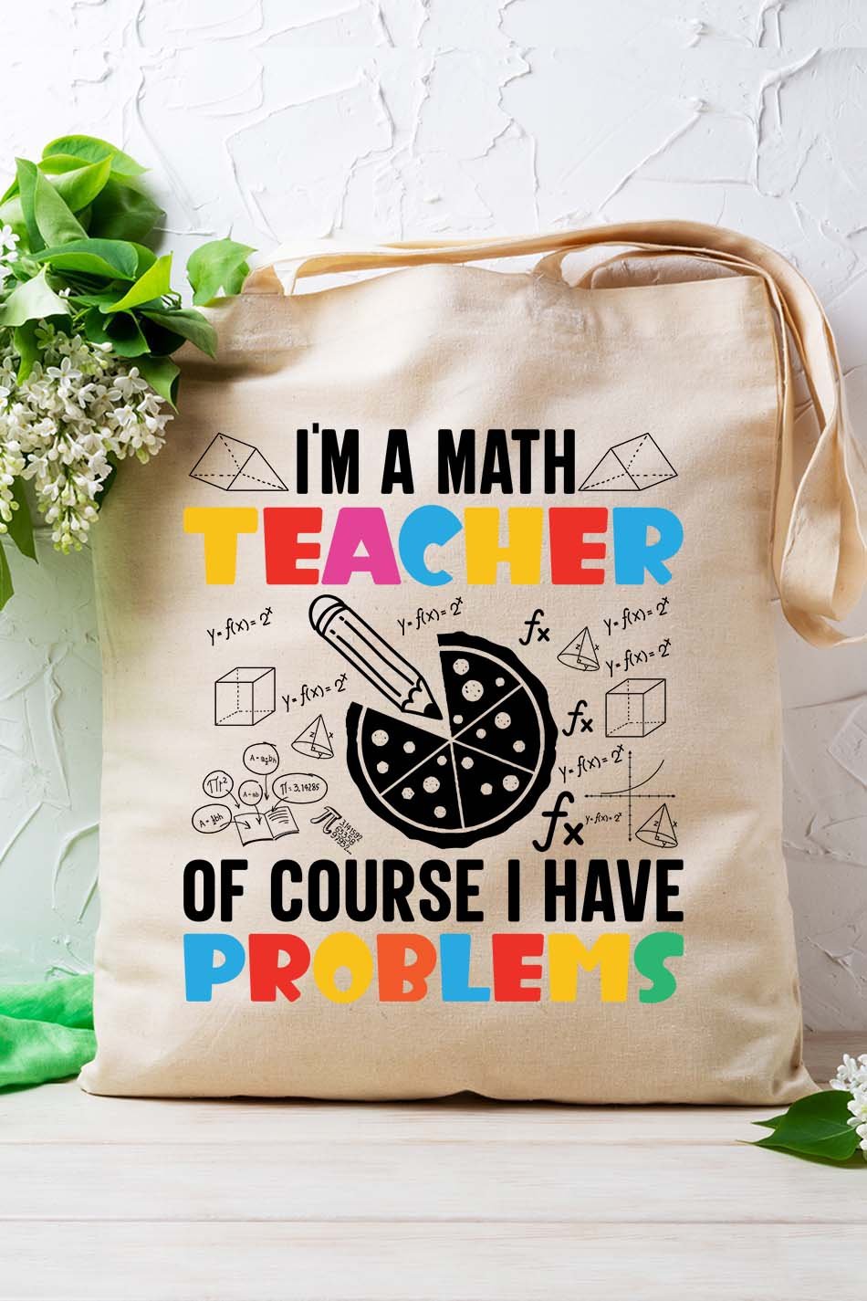 I'm A Math Teacher Of Course I Have A Problem Tote Bag - Image 3