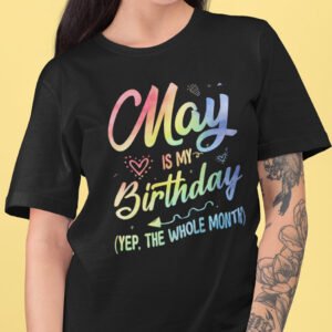 May is My Birthday Month Shirt