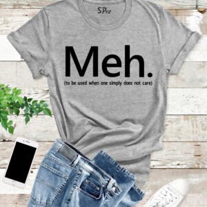Meh Funny Slogan T Shirt