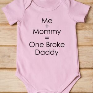 Me and Mommy One Broke Daddy Funny Baby Bodysuit