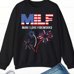 MILF Man I Love Fireworks Patriotic Sweatshirt