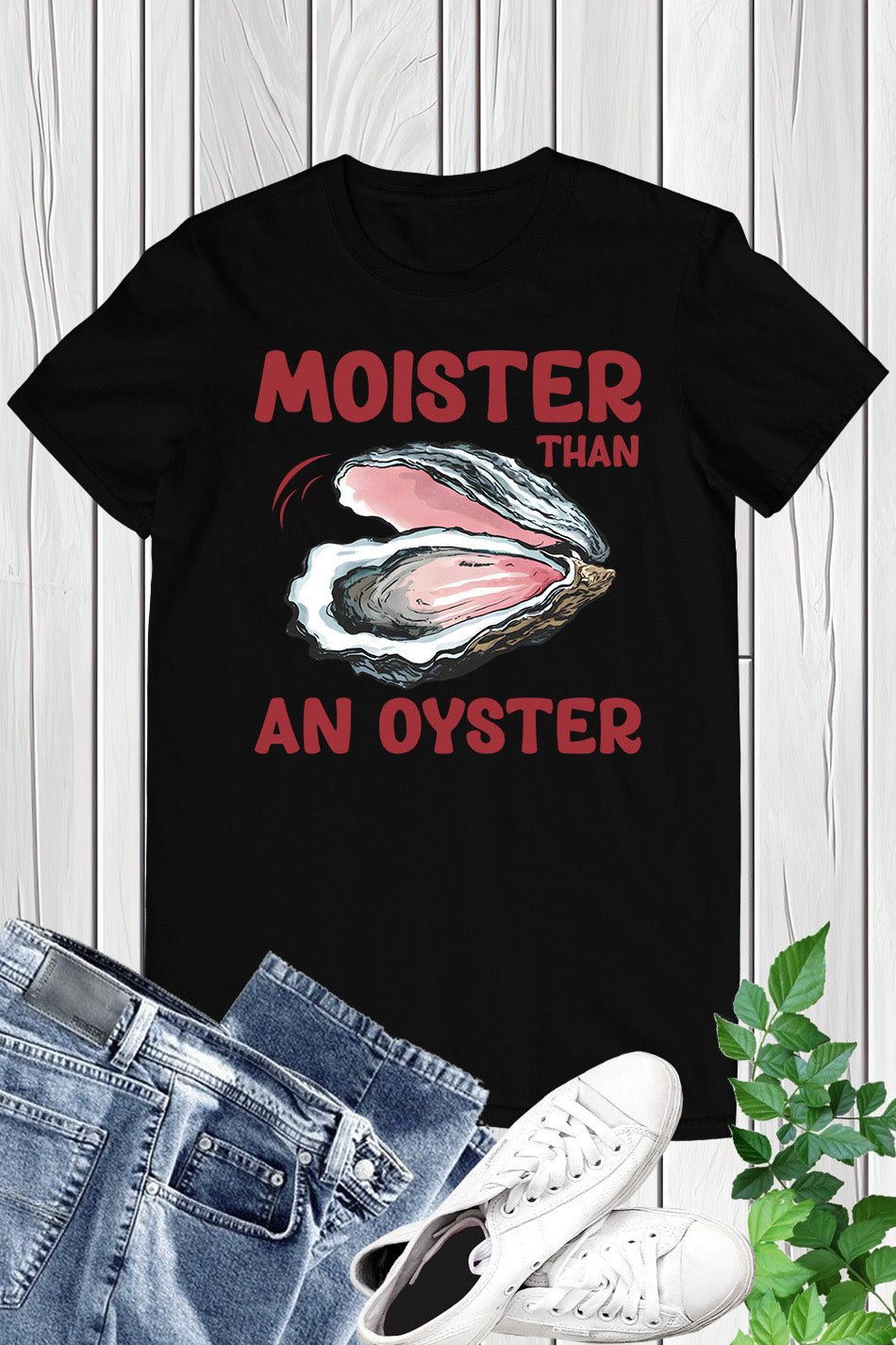 Moister Than An Oyster Trendy Humor T-Shirt