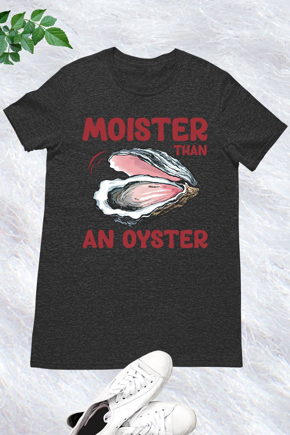 Moister Than An Oyster Trendy Humor T-Shirt