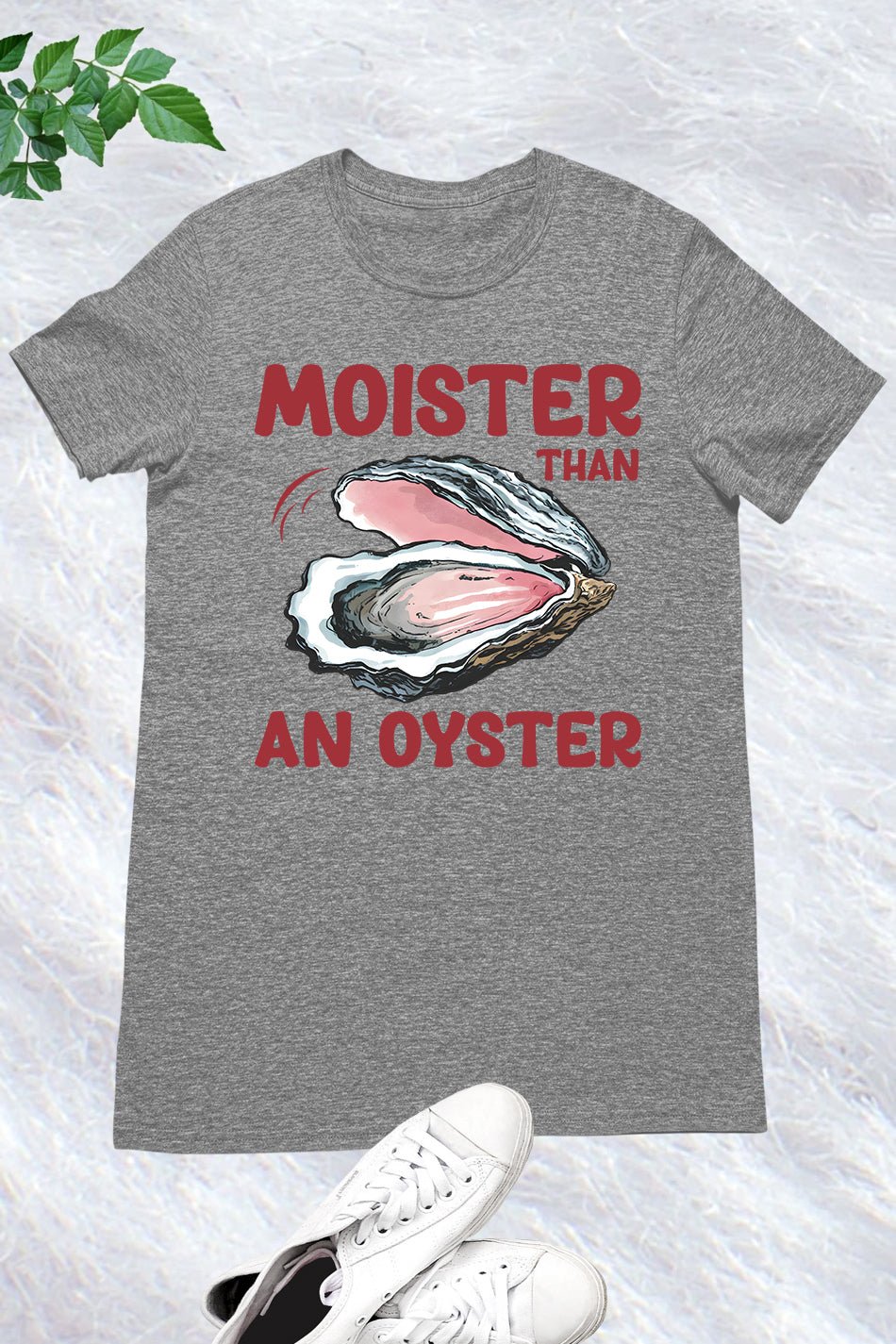 Moister Than An Oyster Trendy Humor T-Shirt - Image 6
