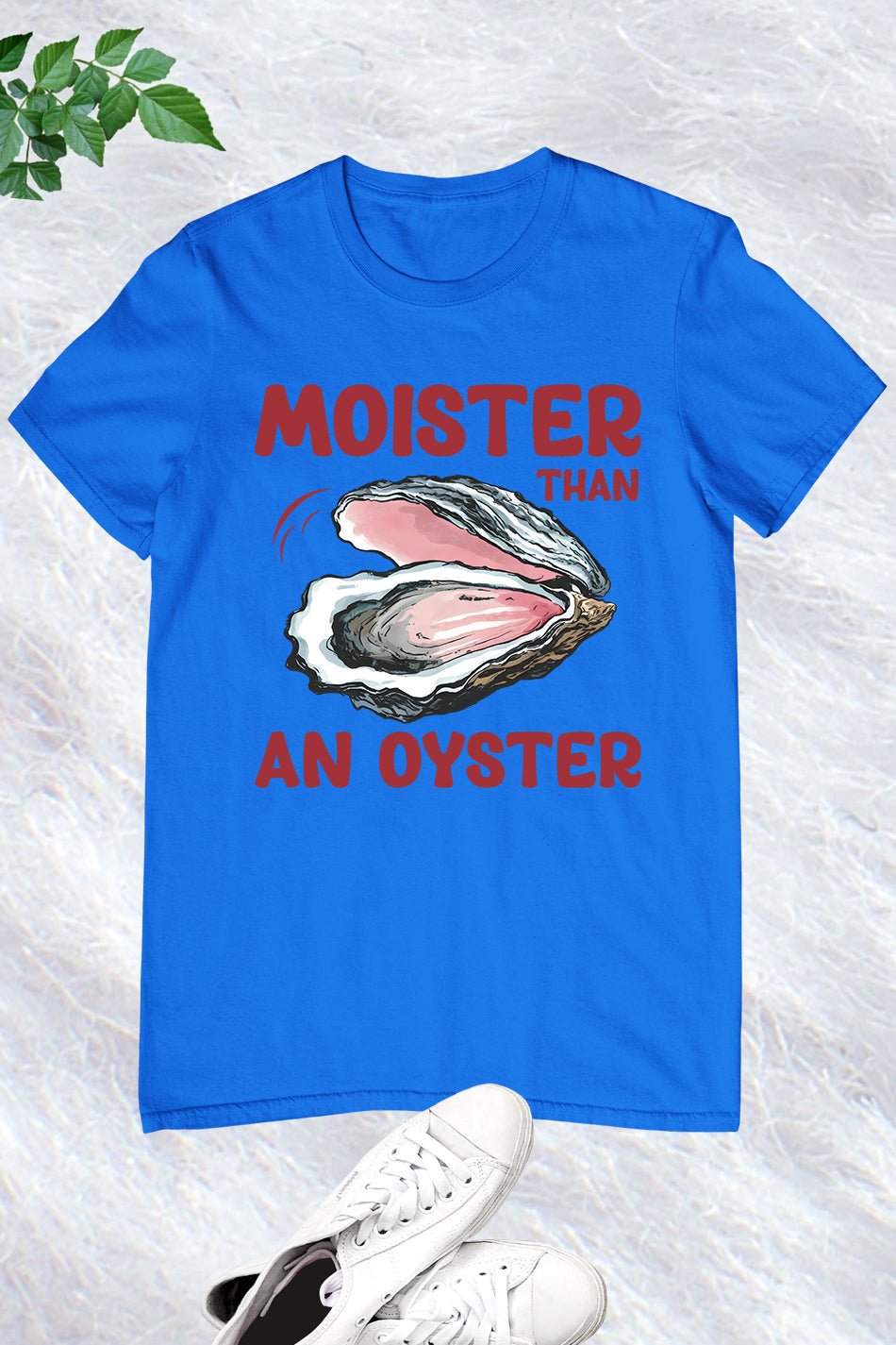 Moister Than An Oyster Trendy Humor T-Shirt - Image 10