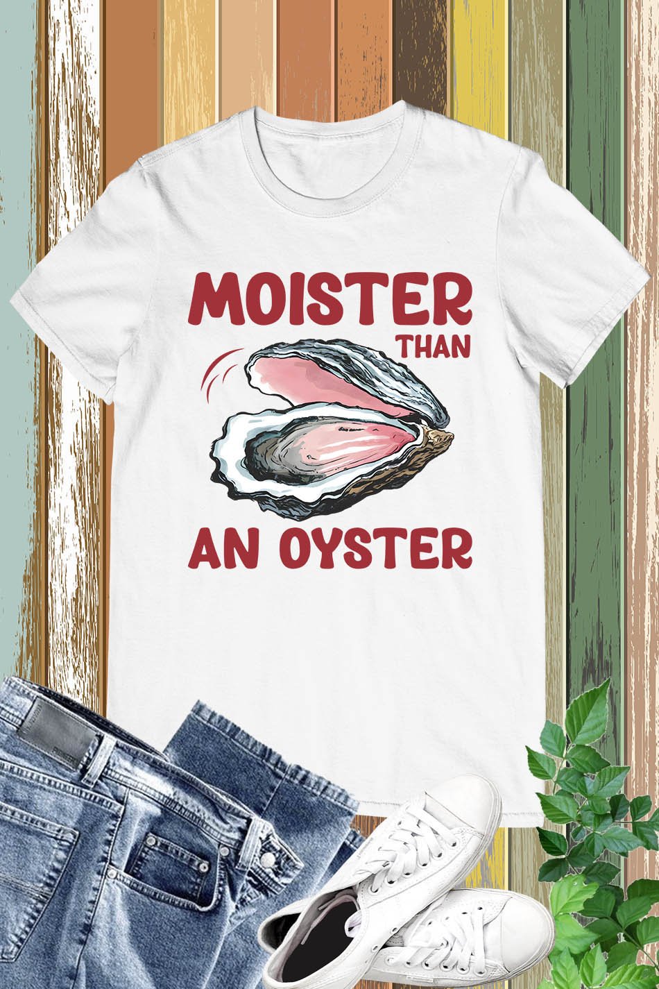 Moister Than An Oyster Trendy Humor T-Shirt - Image 12