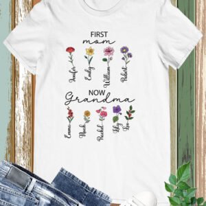 First Mom Now Grandma Custom Names T Shirt With Flower