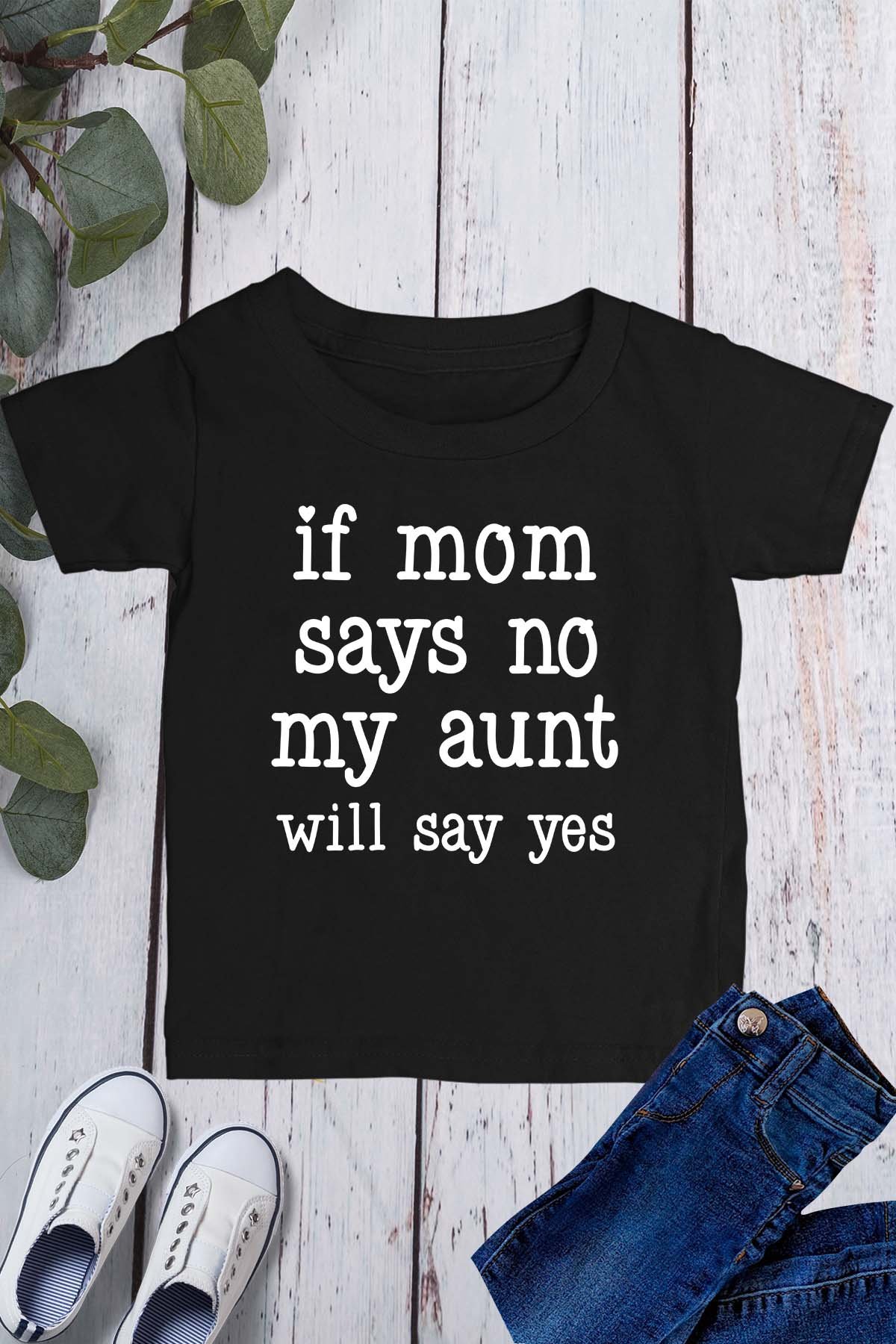 If Mom Says No My Aunt Will Say yes Kids T Shirt - Image 3
