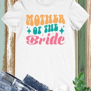 Mother of The Bride Trendy T Shirts