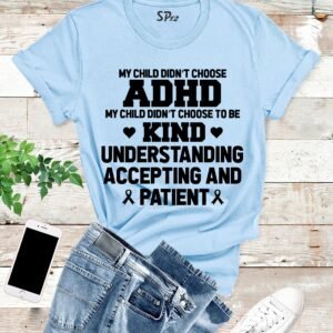 My Child Didn't Choose ADHD Awareness T Shirt