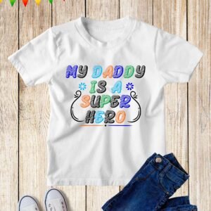 My Daddy is a Super Hero Kids T Shirt