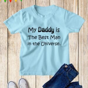 My Daddy Is The Best Man Kids T Shirt