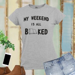 My Weekend Is All Booked Women T Shirt