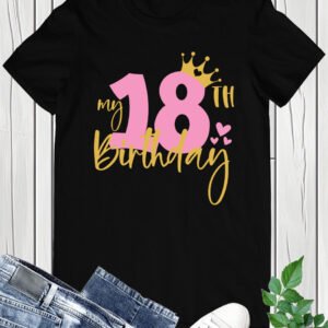 Birthday Ideas For 18th Birthday Shirts