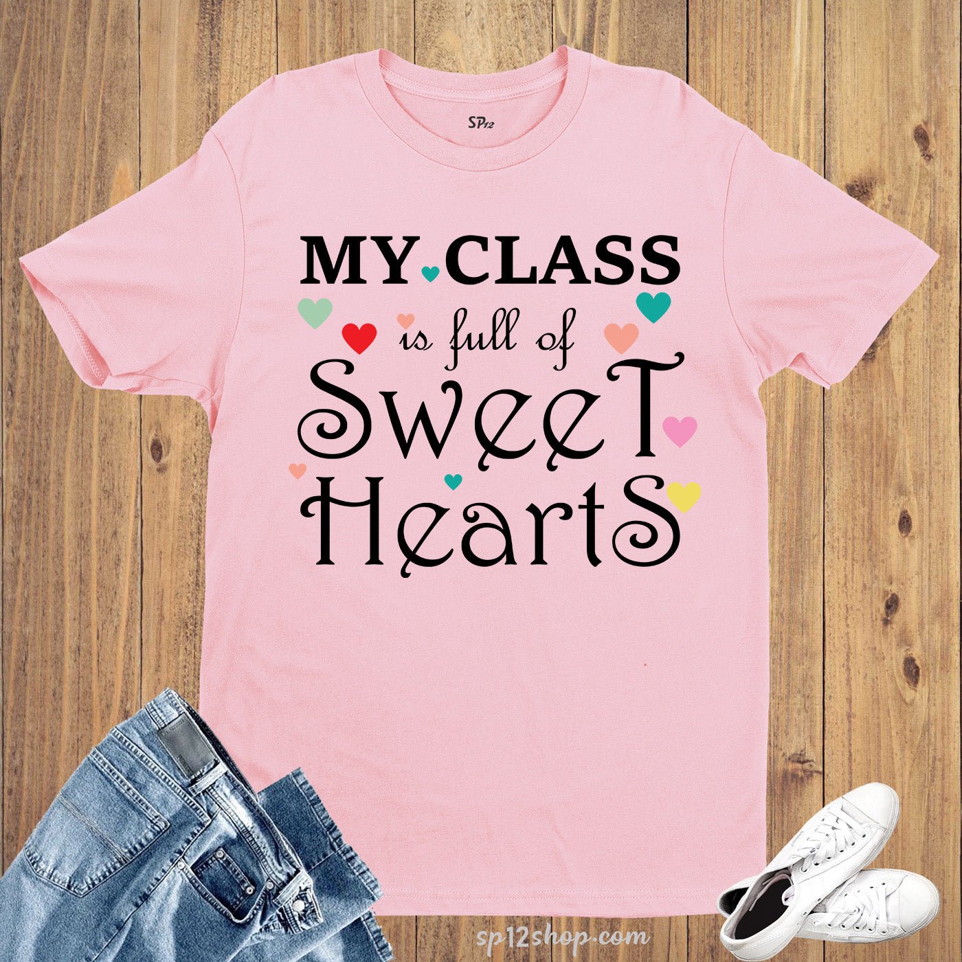 My Class is Full of Sweet Heart Teachers Valentine Day T Shirt