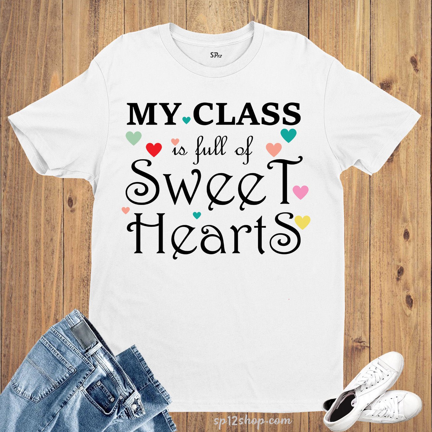 My Class is Full of Sweet Heart Teachers Valentine Day T Shirt