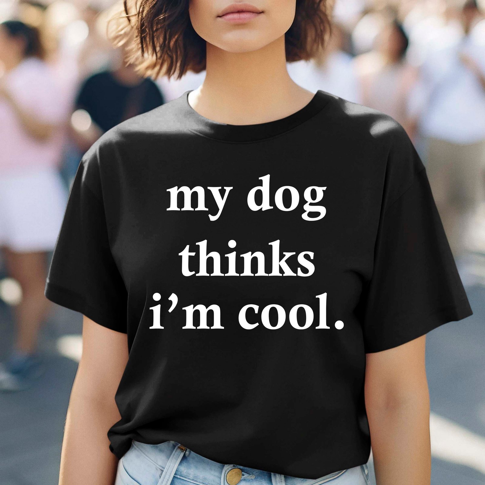 My Dog Thinks I'm Cool T Shirt