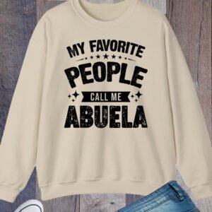 My Favorite People Call Me Abuela Sweatshirt Gigi Sweatshirt