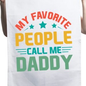 My Favorite People Call Me Daddy Custom Fathers Day Kitchen Tea Towel