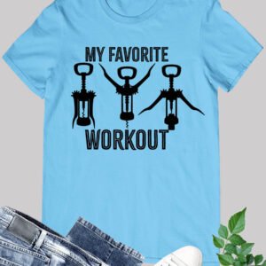 Funny Tee My Favorite Workout Wine Lover Shirts