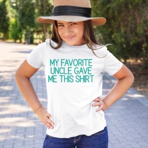My Favorite Uncle Gave Me This T-Shirt