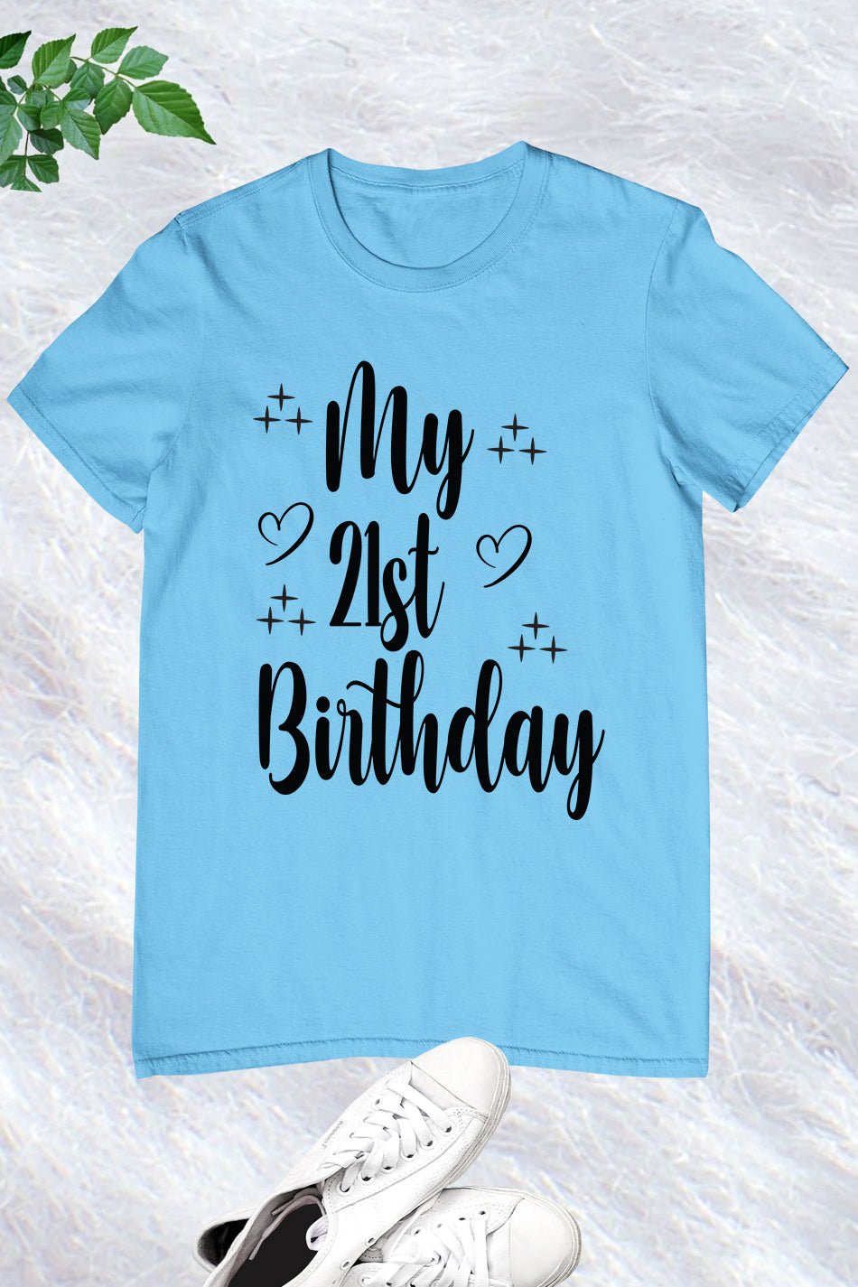 My 21st Birthday T Shirt