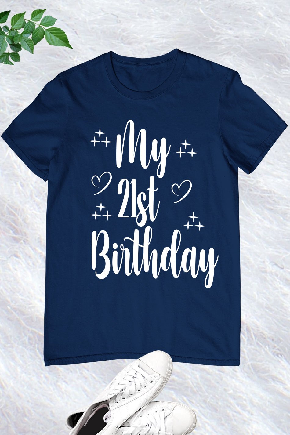 My 21st Birthday T Shirt