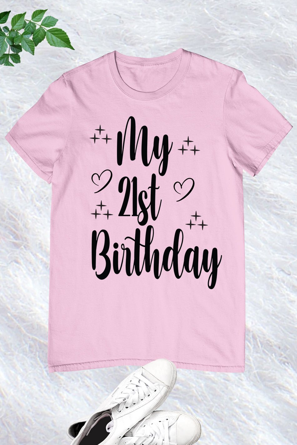 My 21st Birthday T Shirt