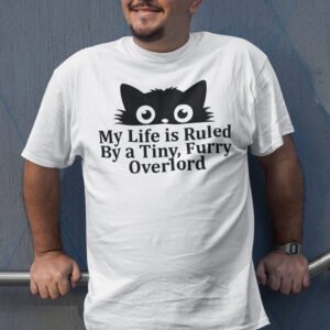 My Life Is Ruled By A Tiny Furry Overlord Funny Cat Lover T-Shirt