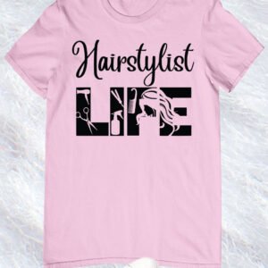 Hairstylist Life T Shirt