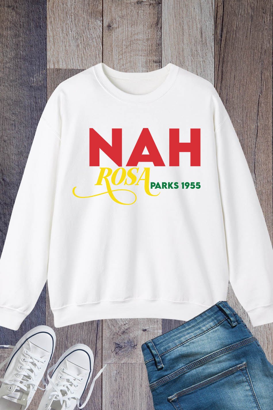 Nah Rosa Parks 1955 Black History Sweatshirt