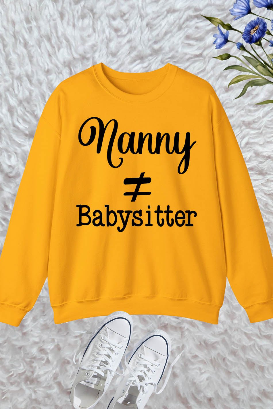 Nanny does not equal Babysitter Sweatshirt