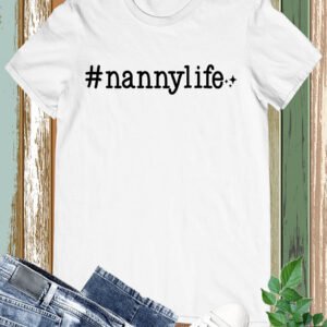 NannyLife Nanny Nana Shirt