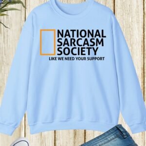 Funny Nurse Sweatshirt National Sarcasm Society Geographic