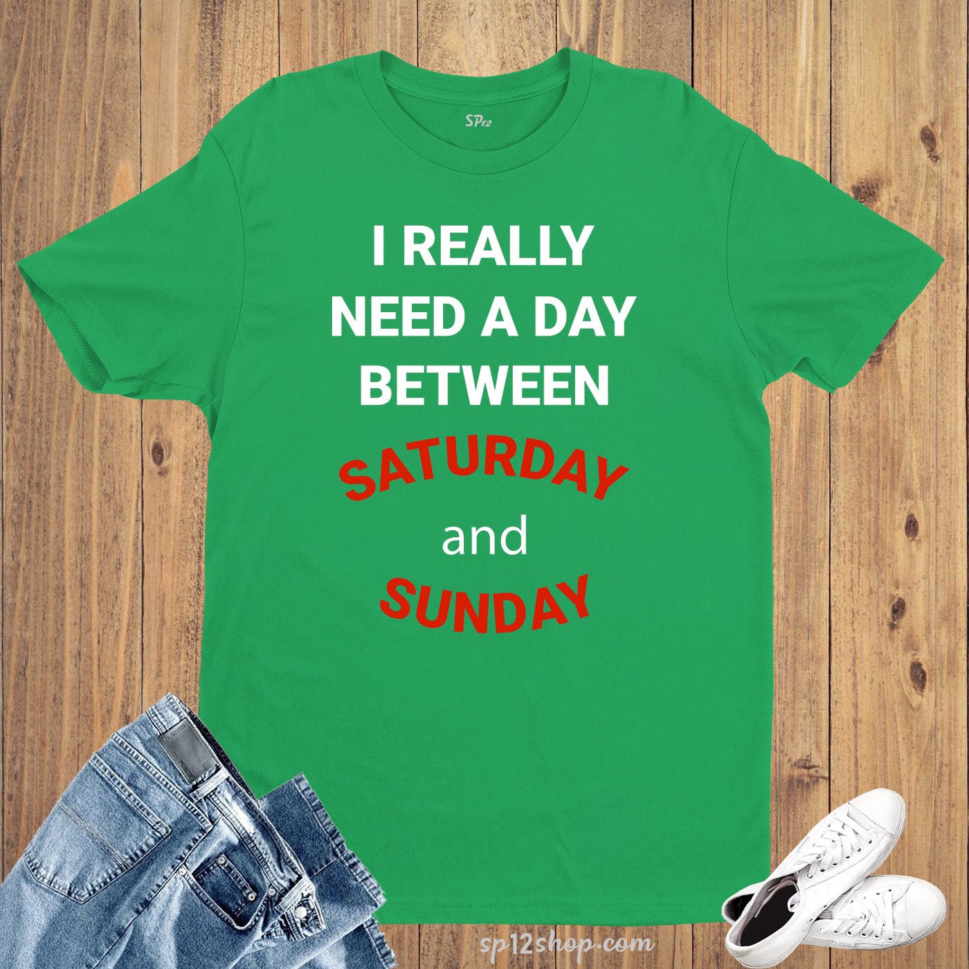 Need A Day Between Saturday Sunday Funny Joke Gym T Shirt